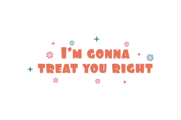 Review: I'm Gonna Treat U Right Valentine Quote