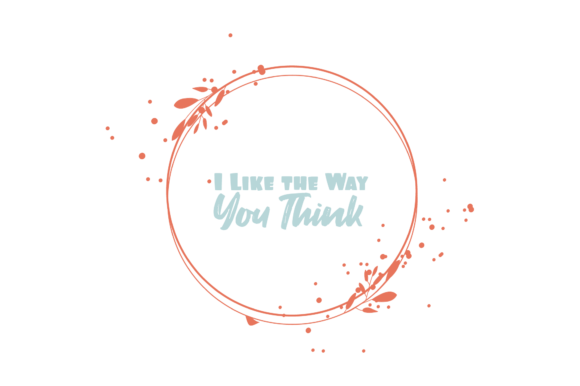 Review: Valentine Quote I Like the Way You Think
