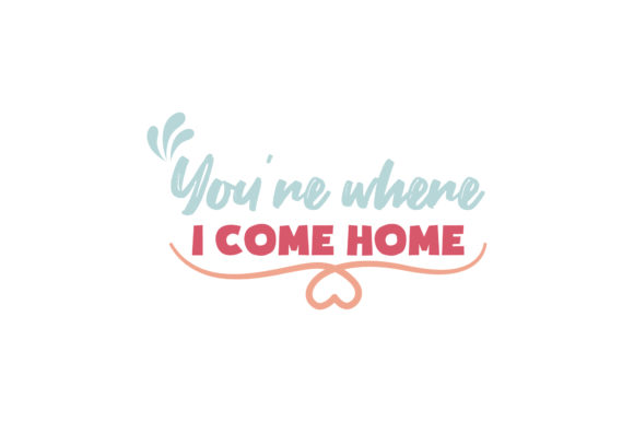 Review: You’re Where I Come Home Valentine Quote