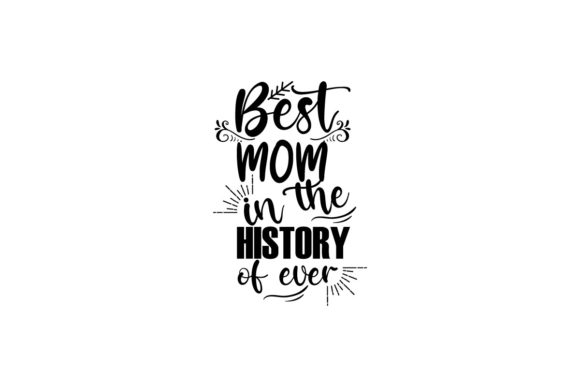 Reviewing the Best Mom in the History of Ever Quote Design