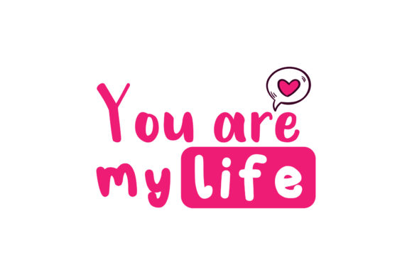 Reviewing You Are My Life Valentine Quote for Embroidery